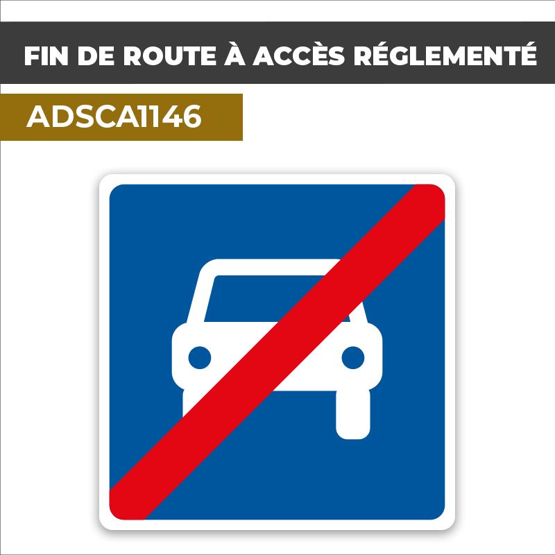 Autocollant FIN DE ROUTE À ACCÈS RÉGLEMENTÉ | Panneaux d'indication
