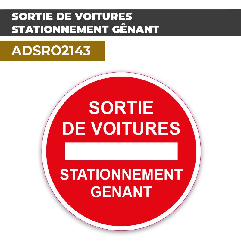 Autocollant SORTIE DE VOITURES STATIONNEMENT GÊNANT | Stationnement interdit