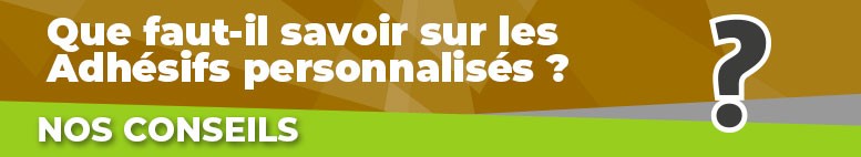 Tout savoir l'adhésif personnalisé !